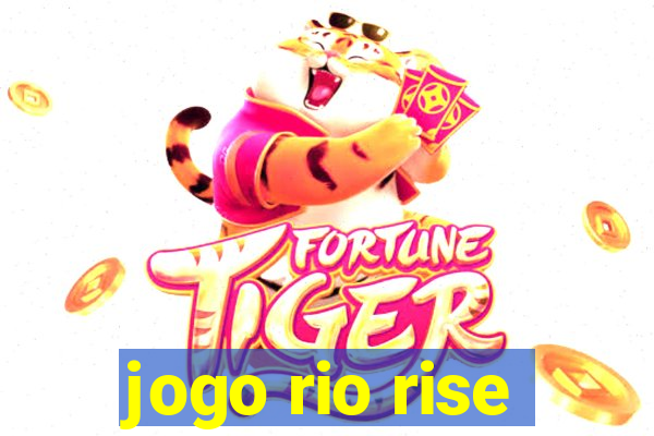 jogo rio rise